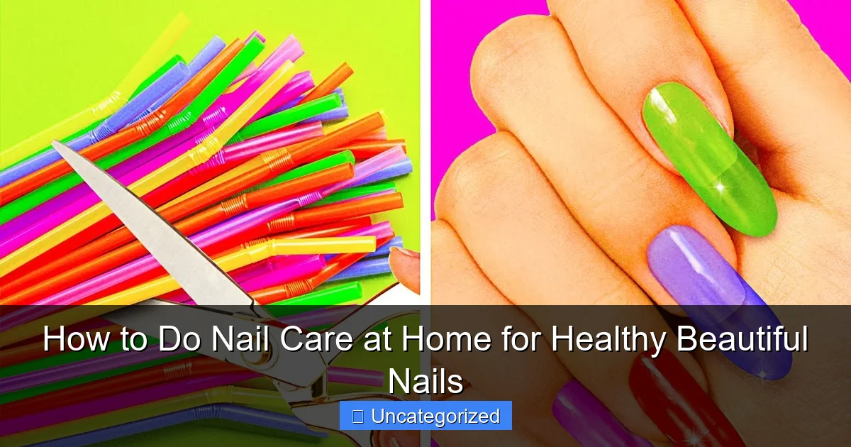 How to Do Nail Care at Home for Healthy Beautiful Nails