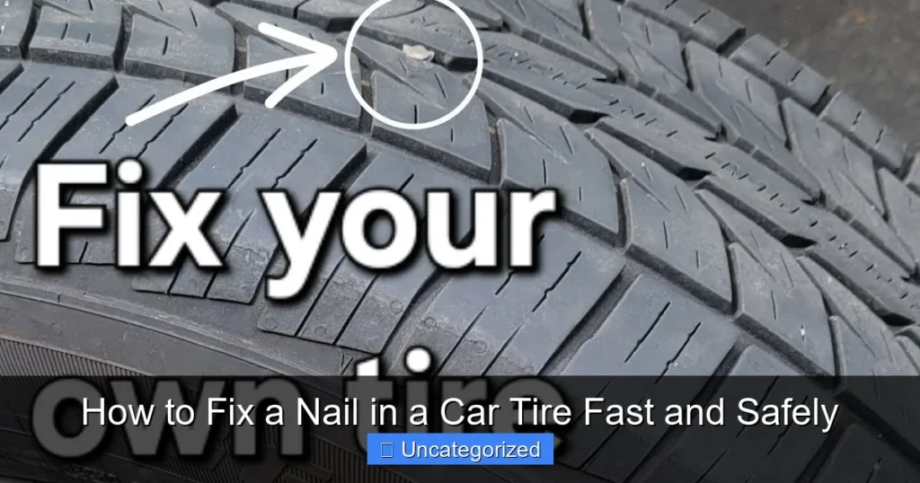 How to Fix a Nail in a Car Tire Fast and Safely