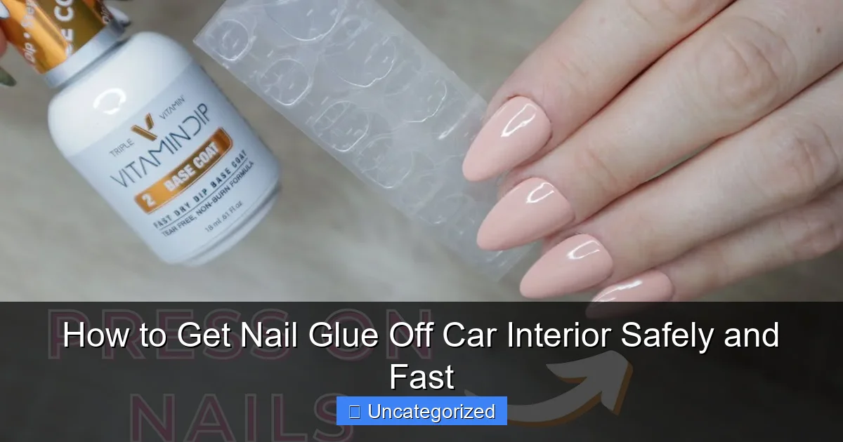 How to Get Nail Glue Off Car Interior Safely and Fast