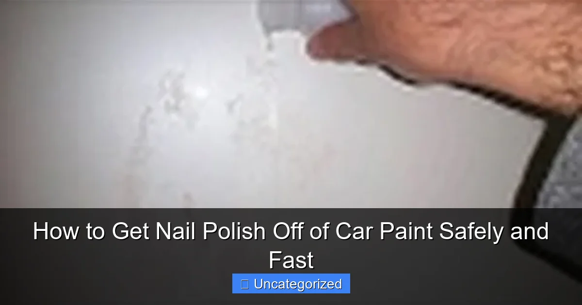 How to Get Nail Polish Off of Car Paint Safely and Fast