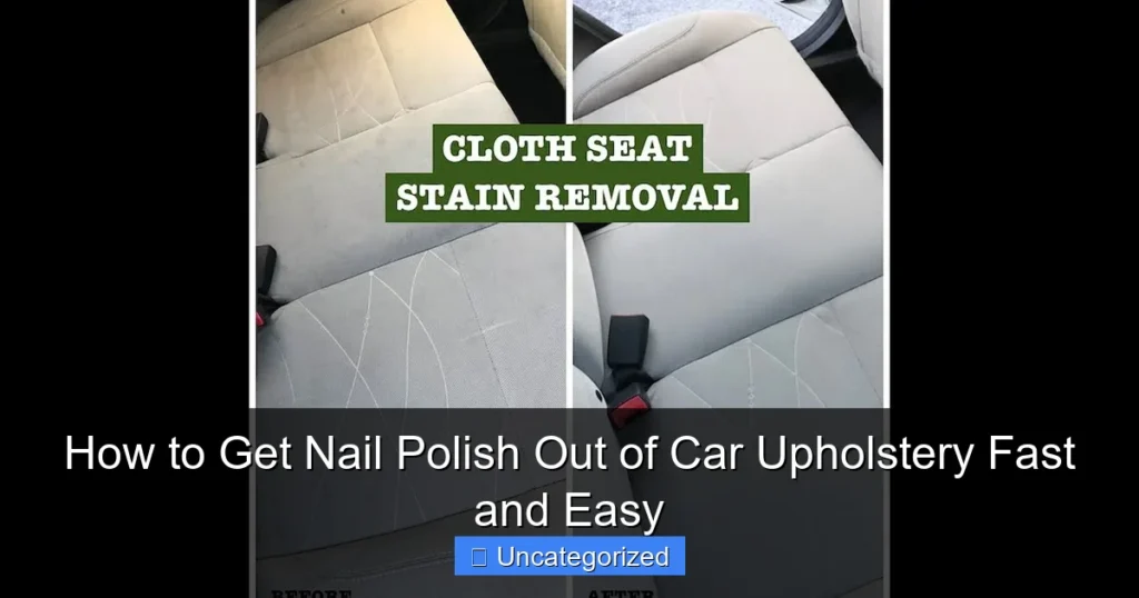 How to Get Nail Polish Out of Car Upholstery Fast and Easy
