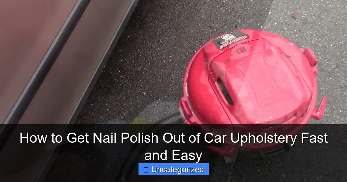 How to Get Nail Polish Out of Car Upholstery Fast and Easy