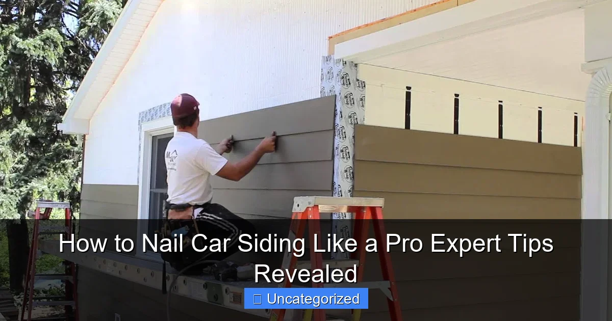How to Nail Car Siding Like a Pro Expert Tips Revealed
