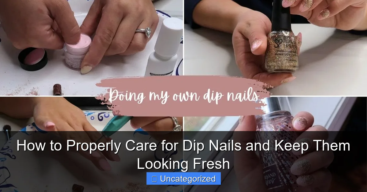 How to Properly Care for Dip Nails and Keep Them Looking Fresh