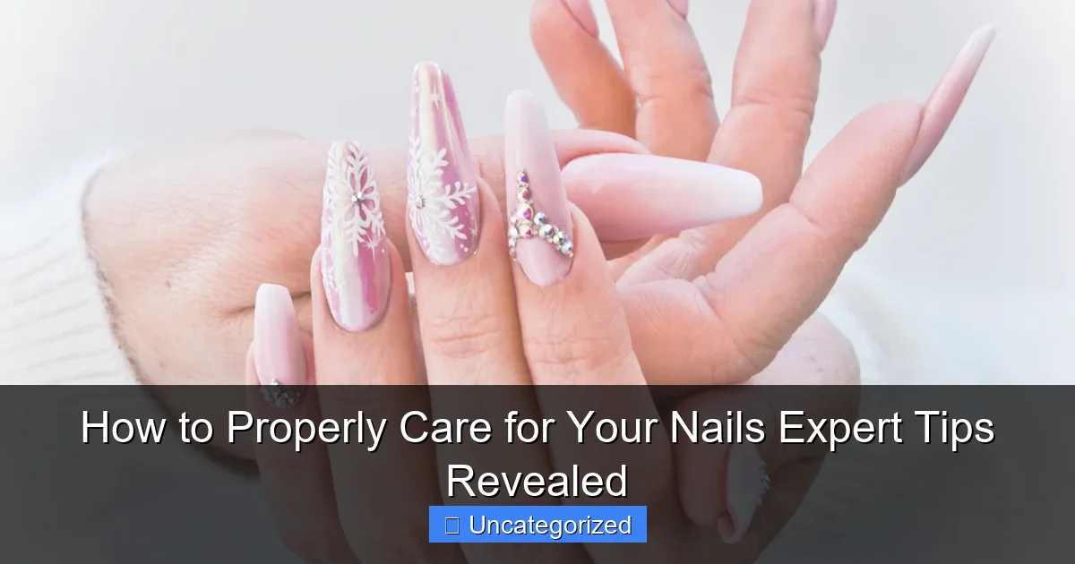 How to Properly Care for Your Nails Expert Tips Revealed