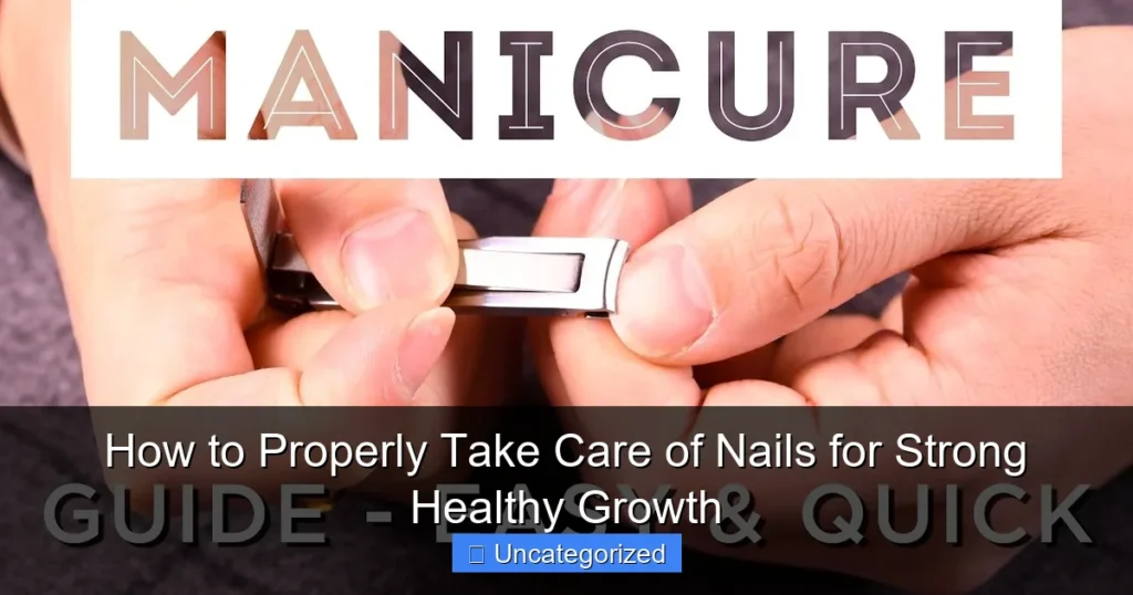 How to Properly Take Care of Nails for Strong Healthy Growth