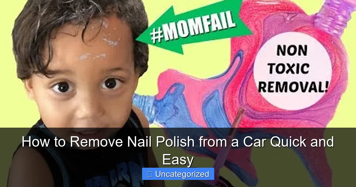 How to Remove Nail Polish from a Car Quick and Easy