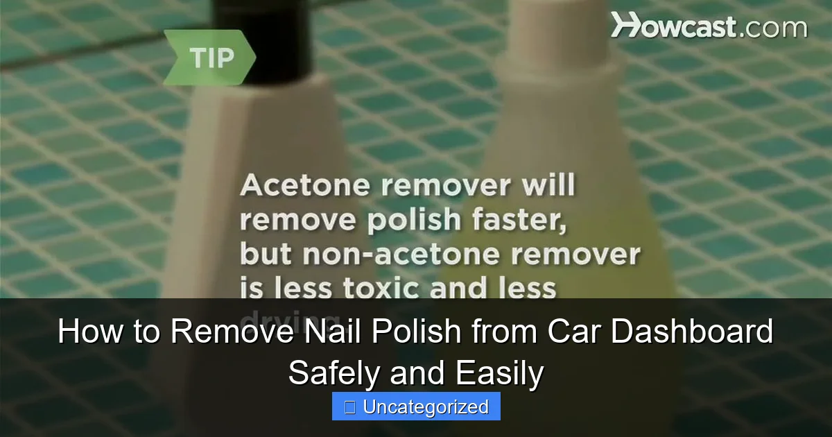 How to Remove Nail Polish from Car Dashboard Safely and Easily