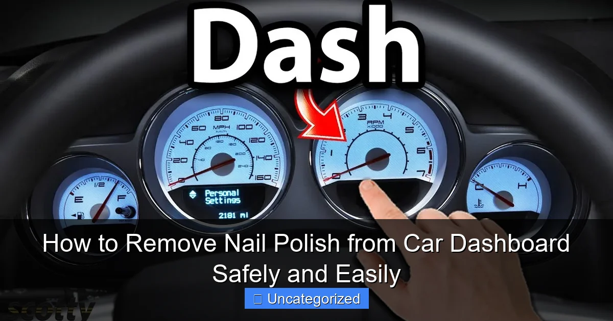 How to Remove Nail Polish from Car Dashboard Safely and Easily