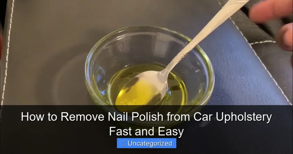 How to Remove Nail Polish from Car Upholstery Fast and Easy