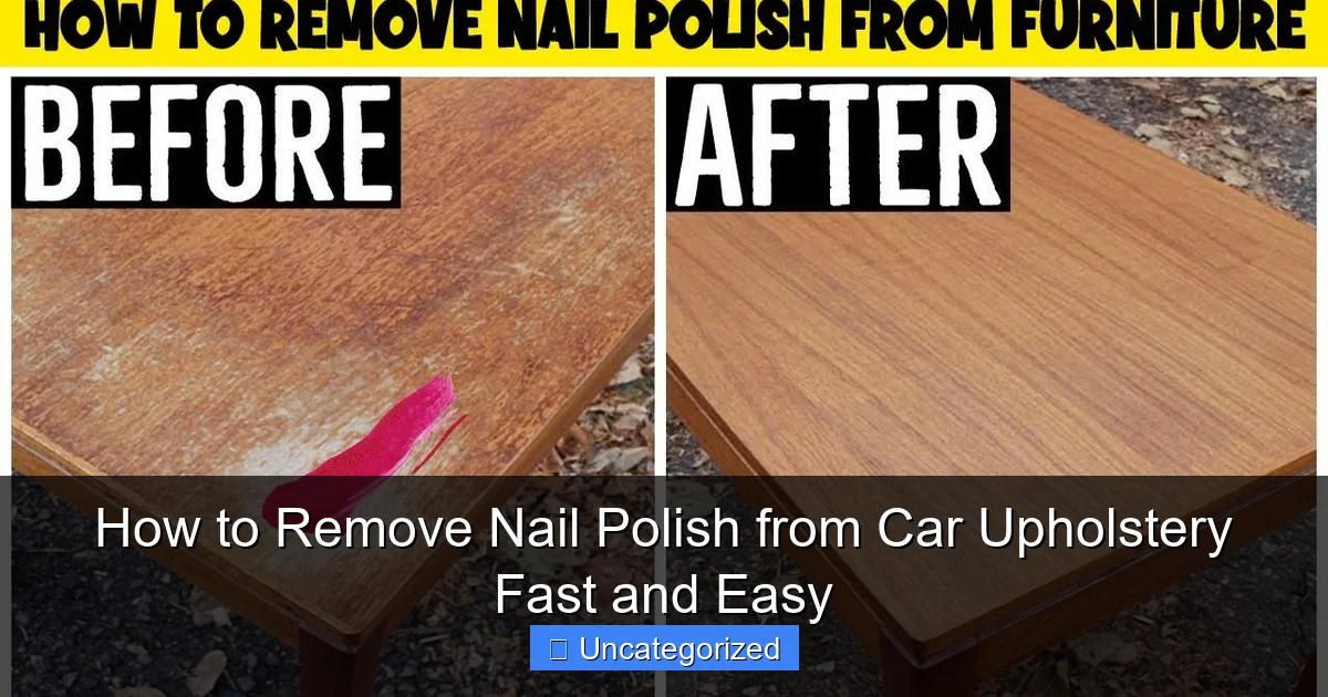 How to Remove Nail Polish from Car Upholstery Fast and Easy