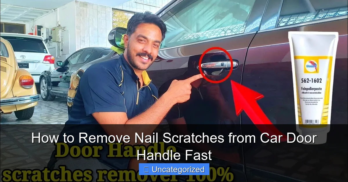 How to Remove Nail Scratches from Car Door Handle Fast