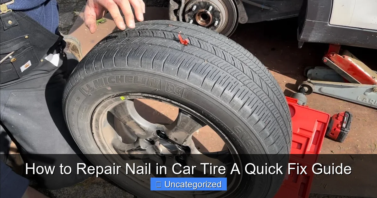 How to Repair Nail in Car Tire A Quick Fix Guide
