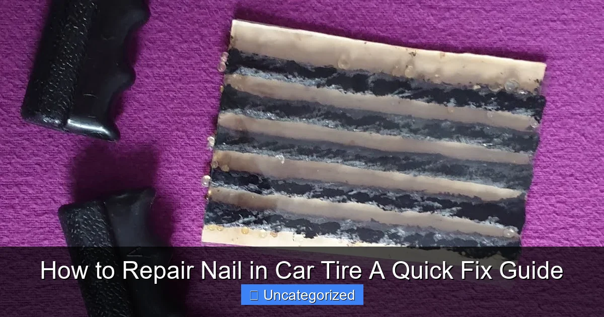 How to Repair Nail in Car Tire A Quick Fix Guide