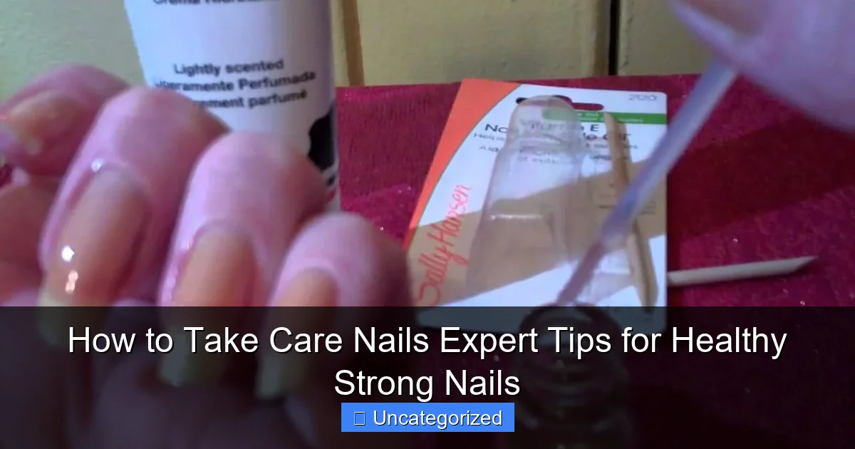 How to Take Care Nails Expert Tips for Healthy Strong Nails