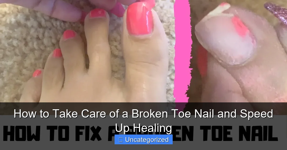 How to Take Care of a Broken Toe Nail and Speed Up Healing