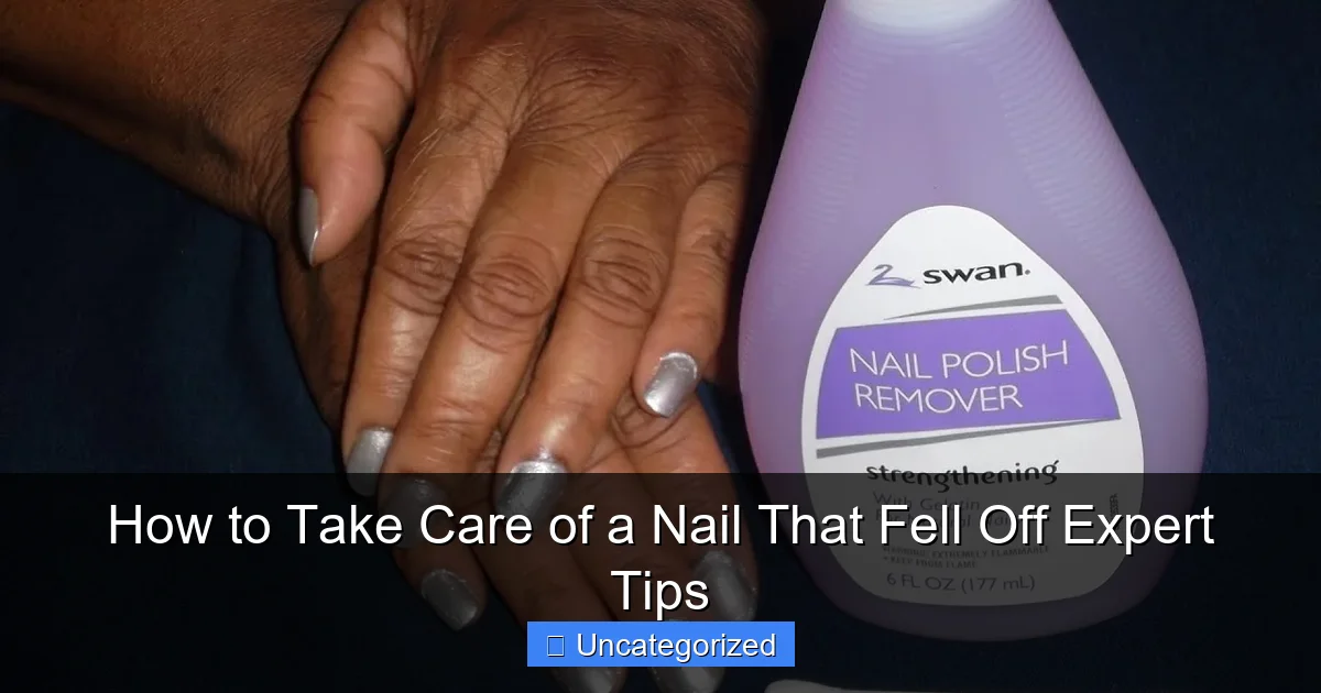 How to Take Care of a Nail That Fell Off Expert Tips