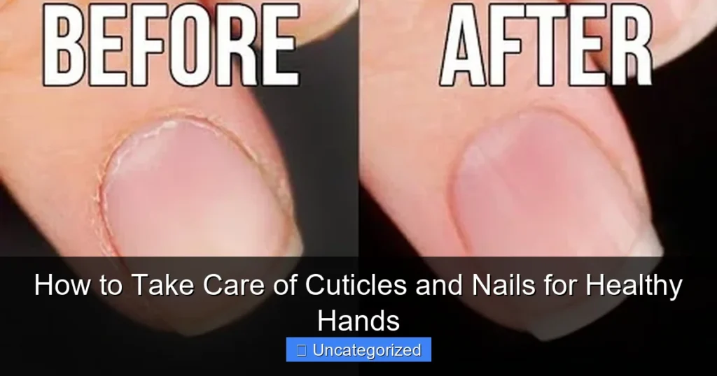 How to Take Care of Cuticles and Nails for Healthy Hands
