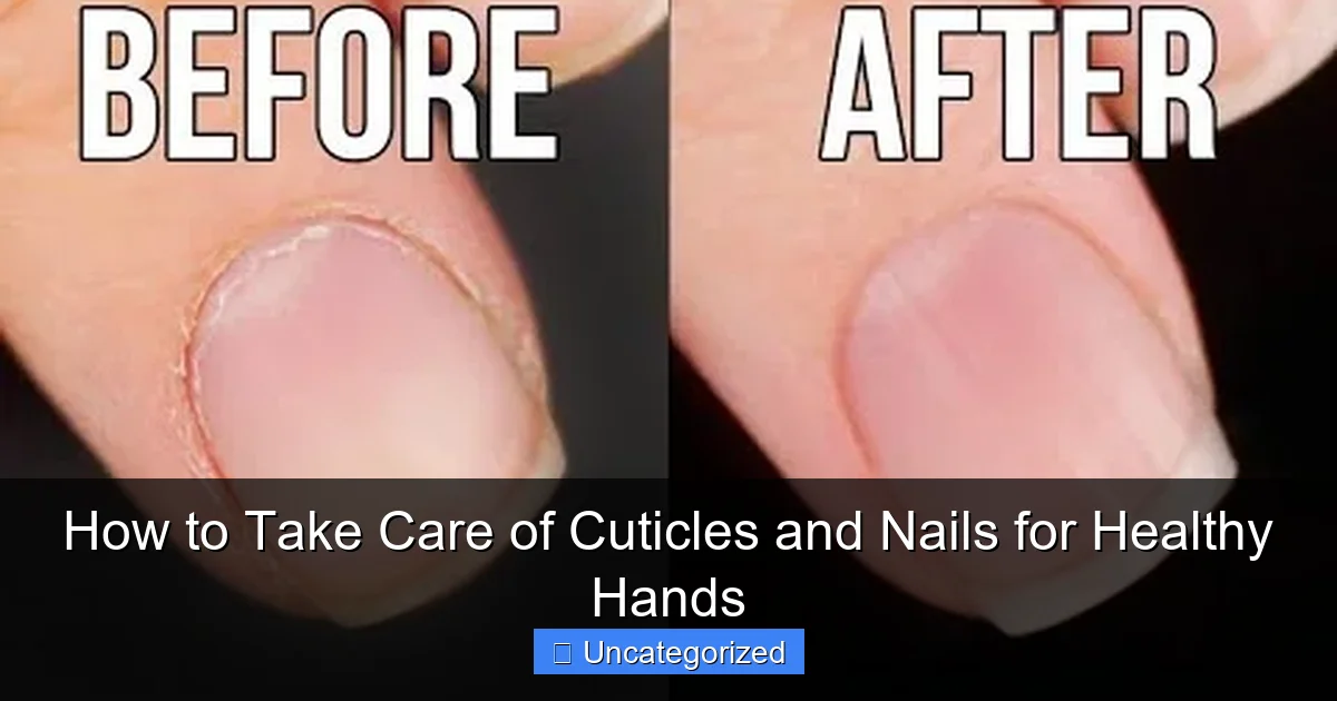 How to Take Care of Cuticles and Nails for Healthy Hands