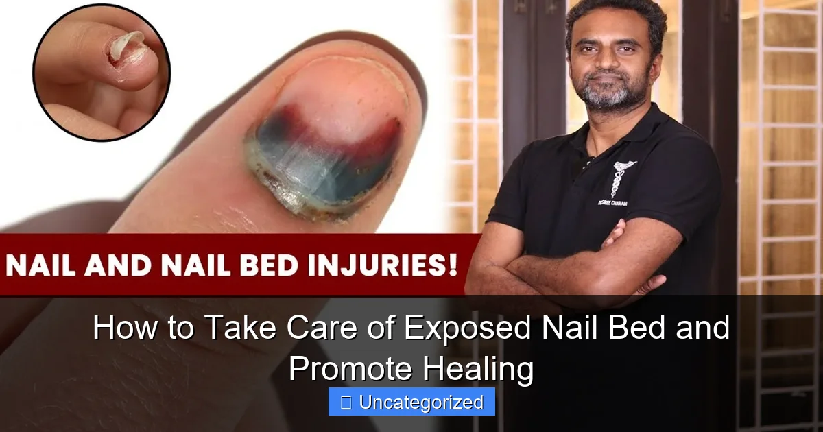 How to Take Care of Exposed Nail Bed and Promote Healing