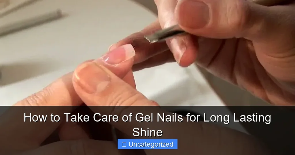 How to Take Care of Gel Nails for Long Lasting Shine