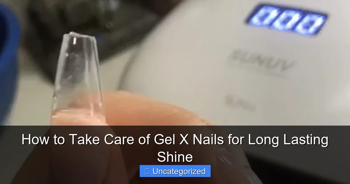 How to Take Care of Gel X Nails for Long Lasting Shine