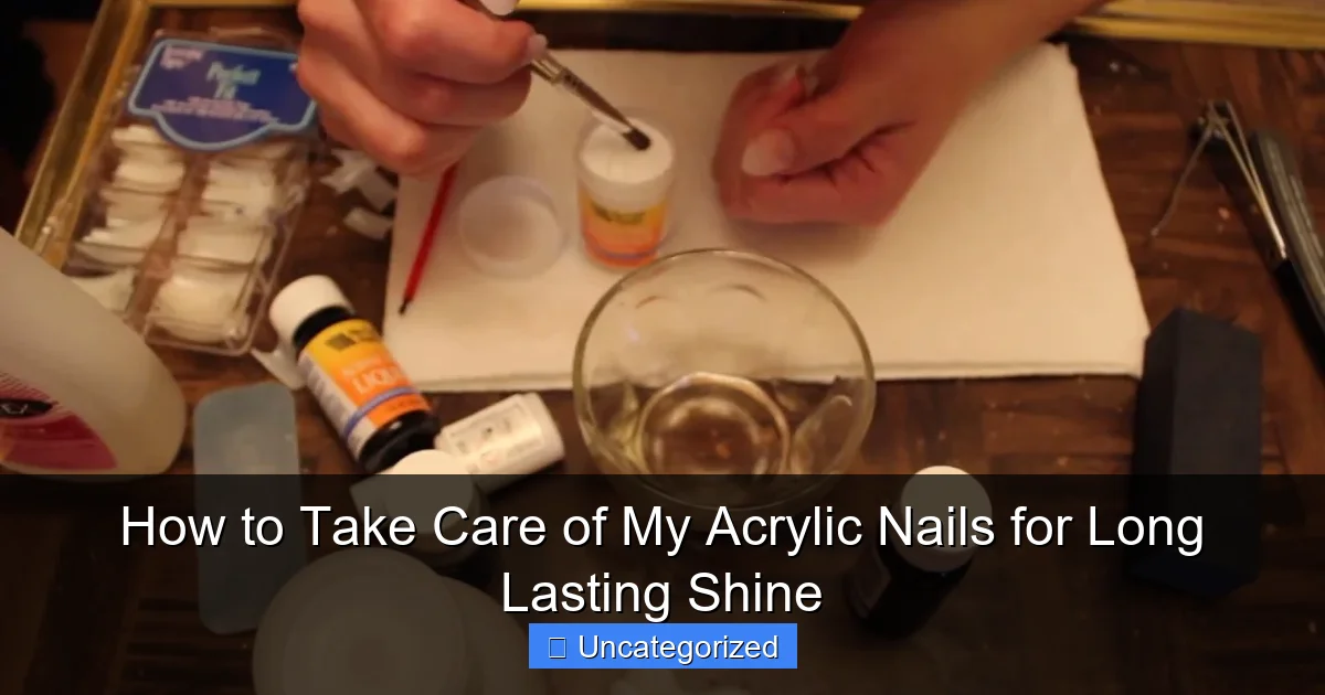 How to Take Care of My Acrylic Nails for Long Lasting Shine