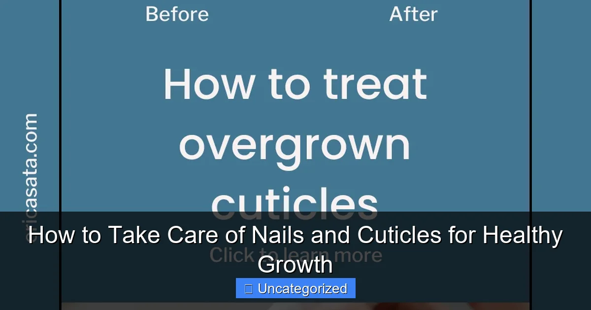 How to Take Care of Nails and Cuticles for Healthy Growth