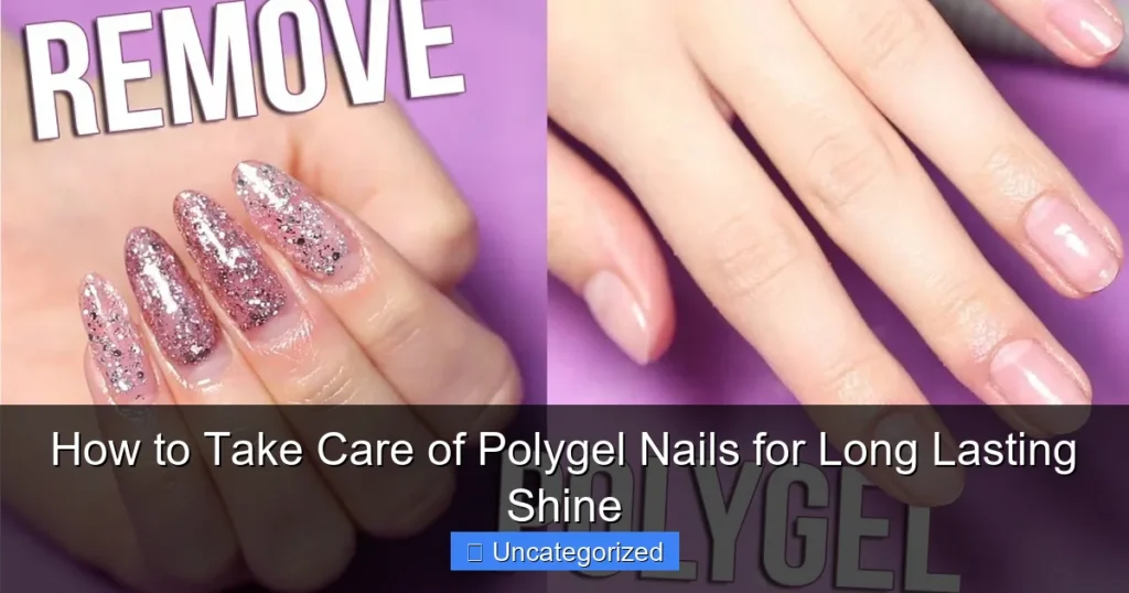 How to Take Care of Polygel Nails for Long Lasting Shine