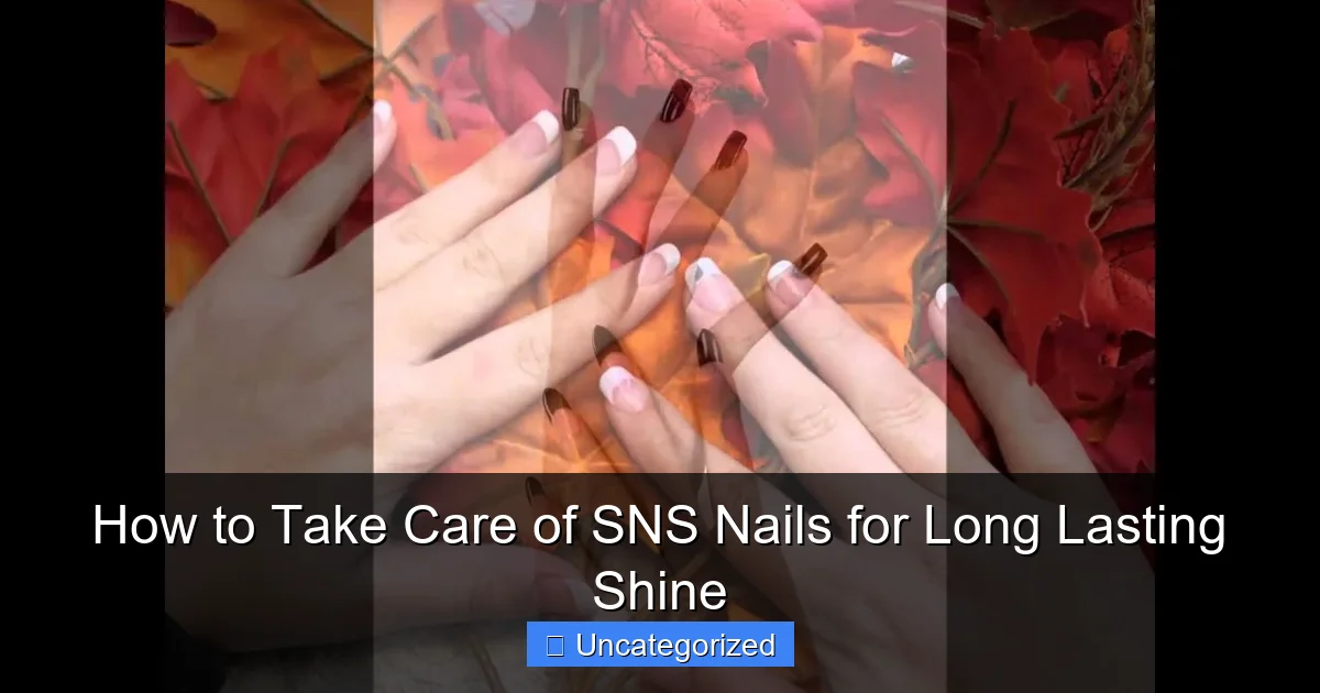 How to Take Care of SNS Nails for Long Lasting Shine