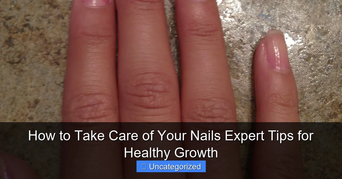 How to Take Care of Your Nails Expert Tips for Healthy Growth