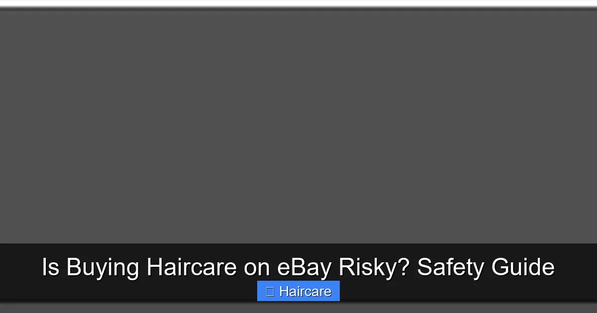 Featured image for Is Buying Haircare on eBay Risky? Safety Guide