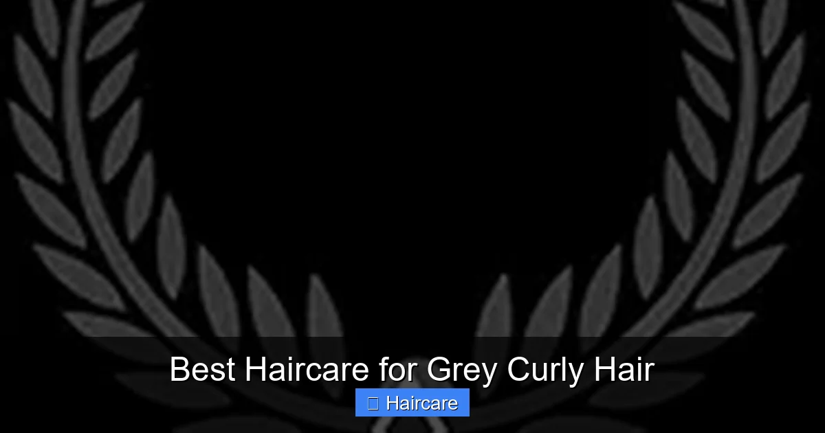 Featured image for Best Haircare for Grey Curly Hair