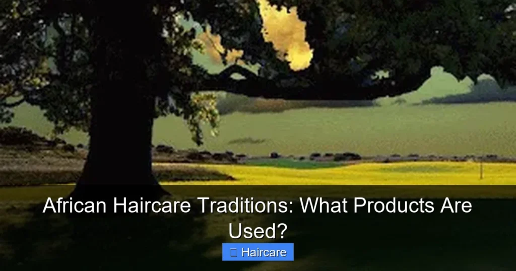 Featured image for African Haircare Traditions: What Products Are Used?
