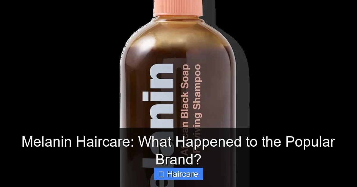 Featured image for Melanin Haircare: What Happened to the Popular Brand?
