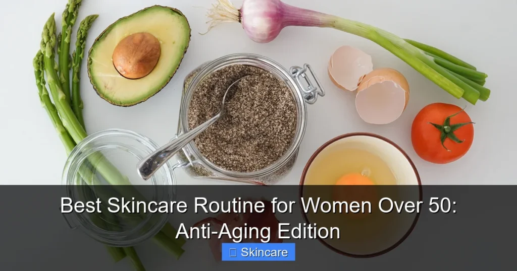 Featured image for Best Skincare Routine for Women Over 50: Anti-Aging Edition