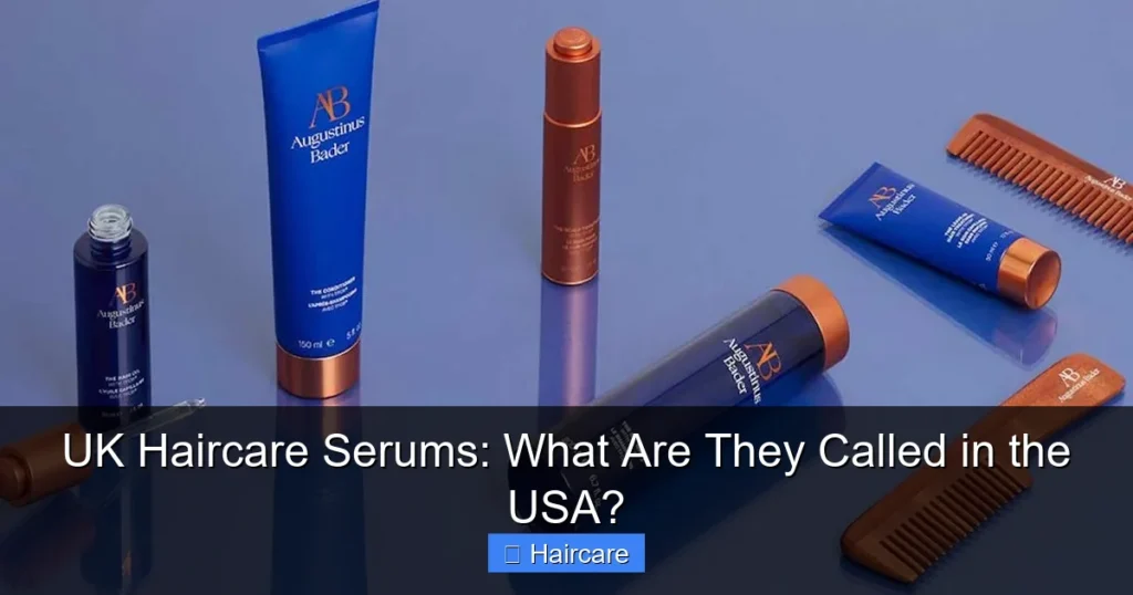 Featured image for UK Haircare Serums: What Are They Called in the USA?