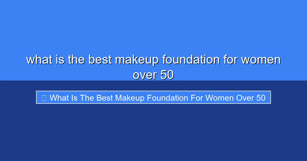 Featured image for what is the best makeup foundation for women over 50
