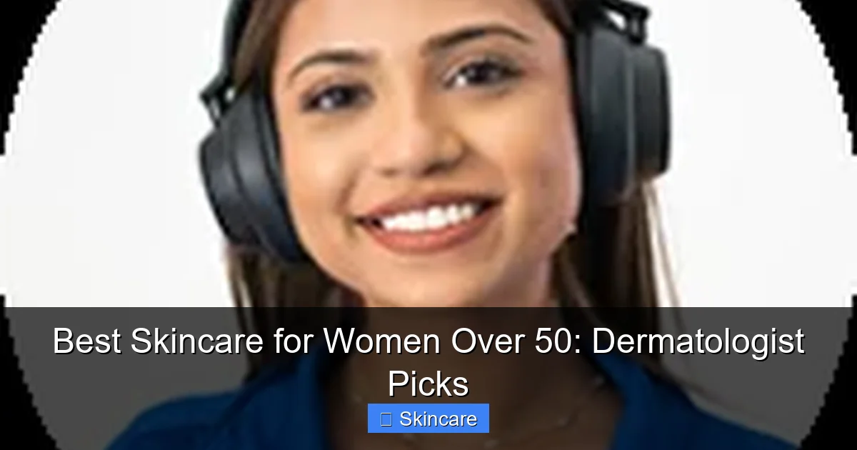 Featured image for Best Skincare for Women Over 50: Dermatologist Picks