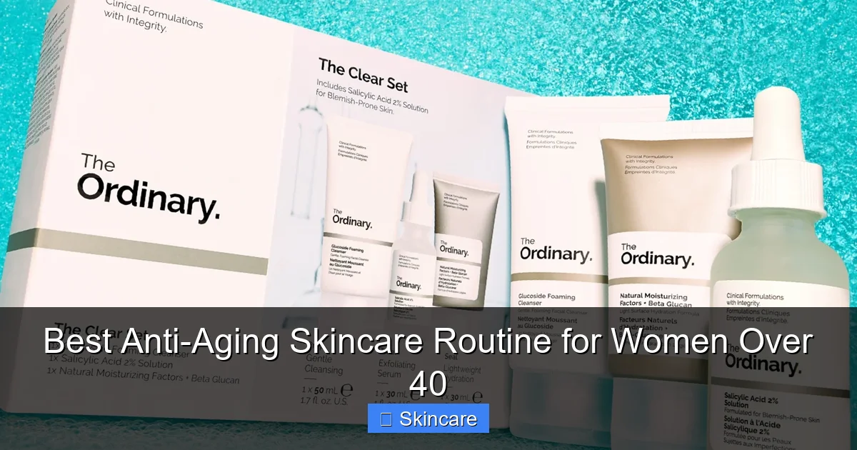 Featured image for Best Anti-Aging Skincare Routine for Women Over 40