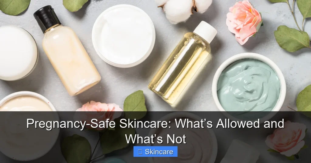Featured image for Pregnancy-Safe Skincare: What’s Allowed and What’s Not