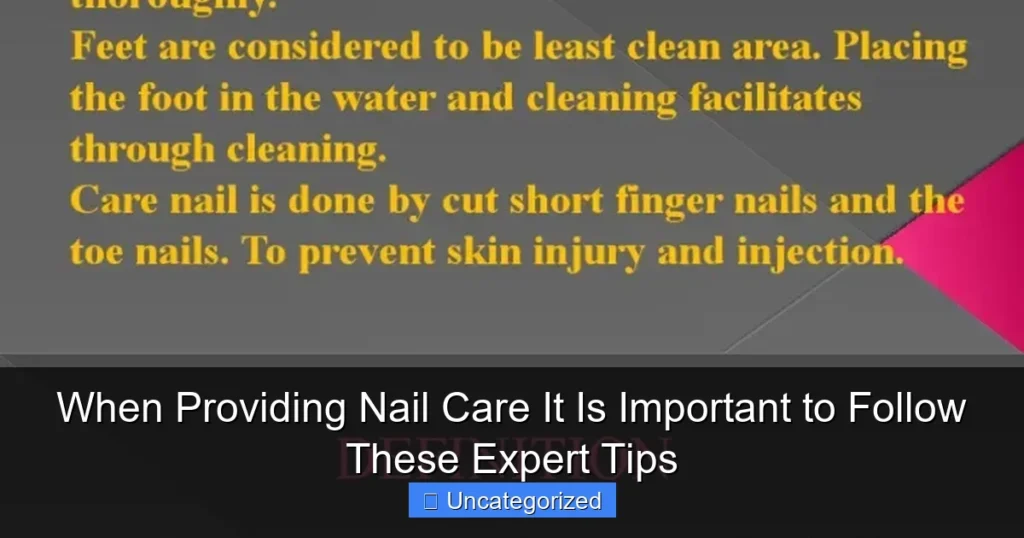 When Providing Nail Care It Is Important to Follow These Expert Tips