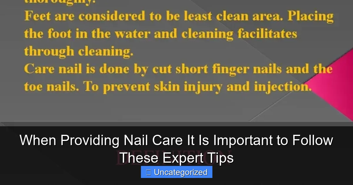 When Providing Nail Care It Is Important to Follow These Expert Tips
