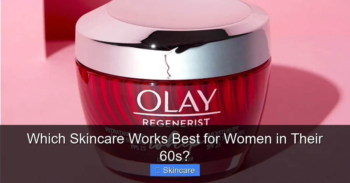 Featured image for Which Skincare Works Best for Women in Their 60s?