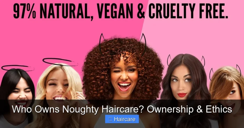 Featured image for Who Owns Noughty Haircare? Ownership & Ethics