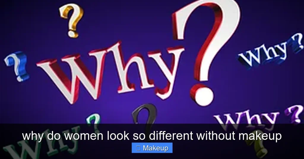 Featured image for why do women look so different without makeup