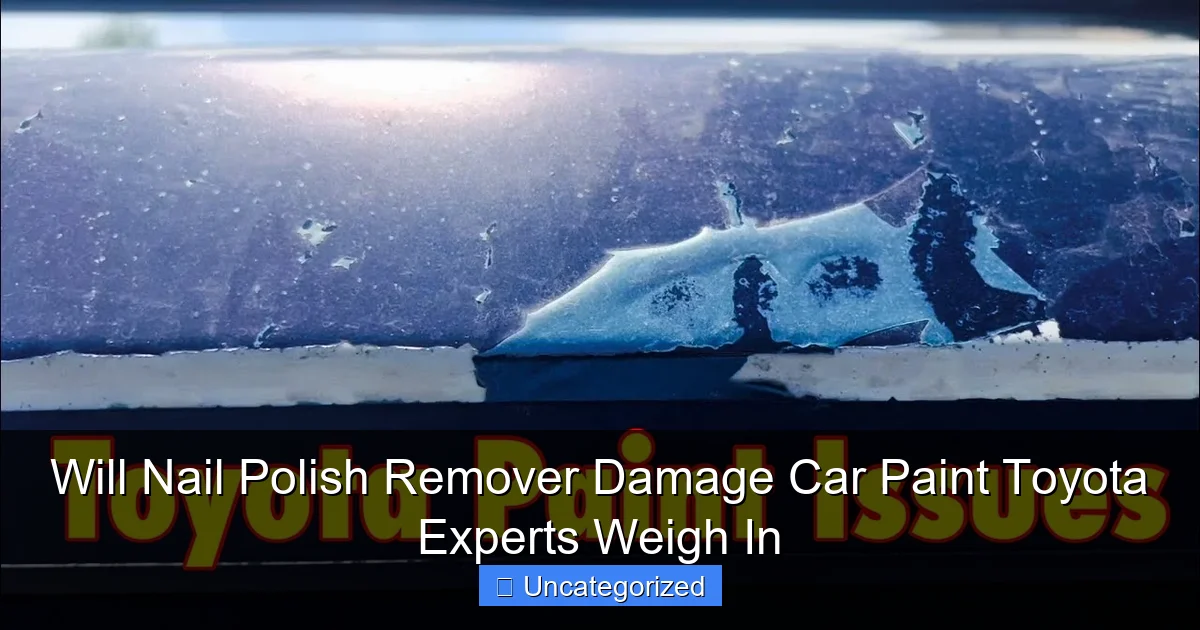 Will Nail Polish Remover Damage Car Paint Toyota Experts Weigh In