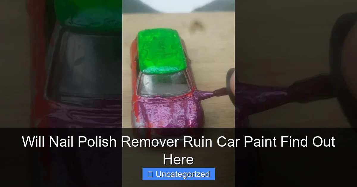 Will Nail Polish Remover Ruin Car Paint Find Out Here